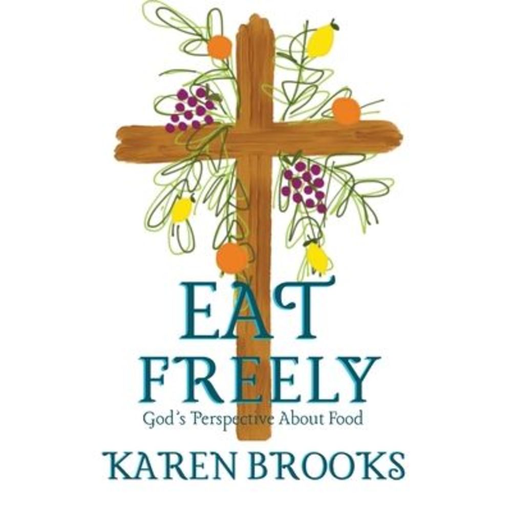 Eat Freely -- Karen Brooks